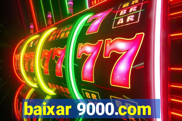 baixar 9000.com